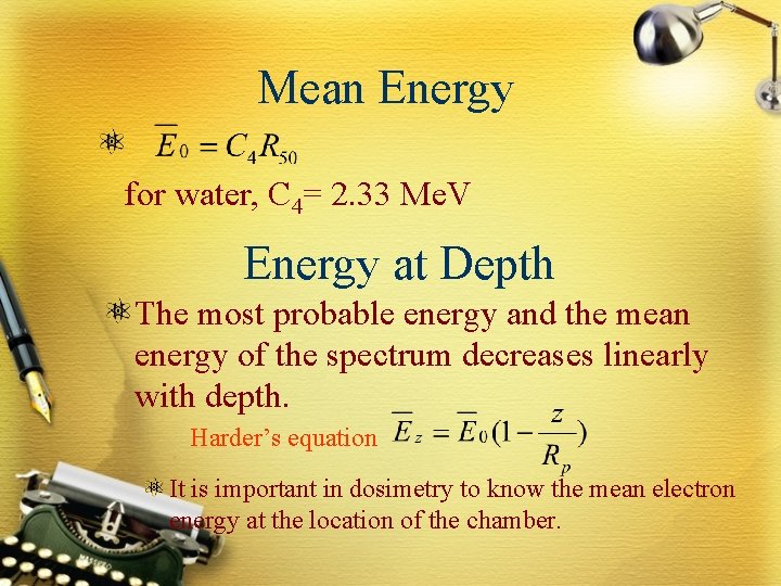 Mean Energy for water, C 4= 2. 33 Me. V Energy at Depth The