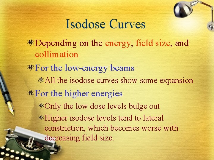 Isodose Curves Depending on the energy, field size, and collimation For the low-energy beams