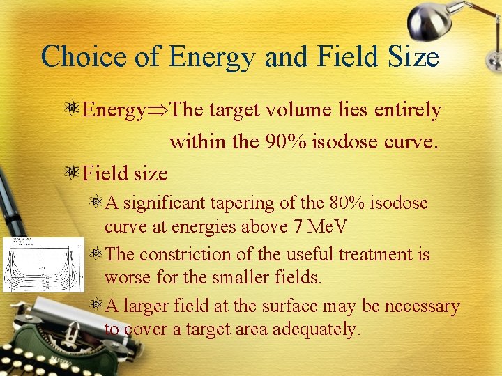 Choice of Energy and Field Size Energy The target volume lies entirely within the
