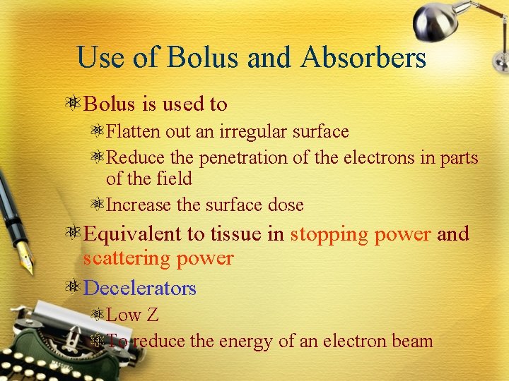 Use of Bolus and Absorbers Bolus is used to Flatten out an irregular surface