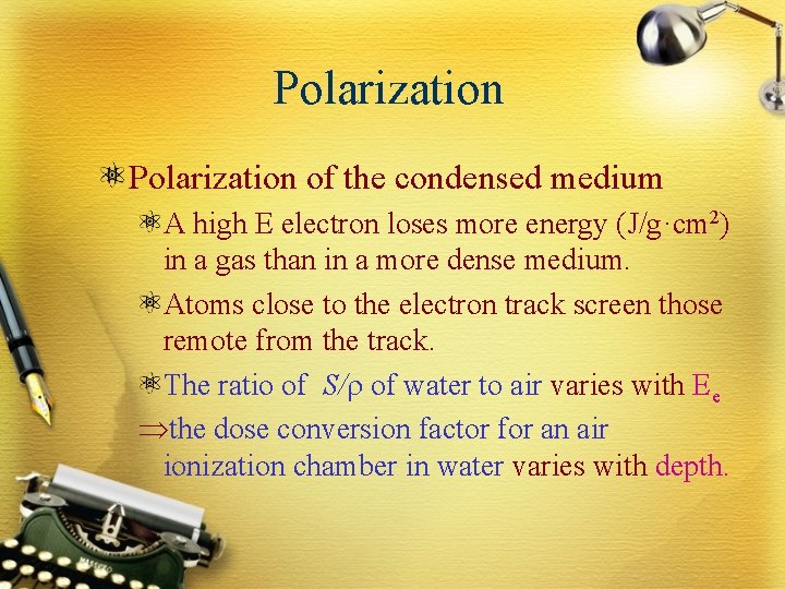 Polarization of the condensed medium A high E electron loses more energy (J/g·cm 2)