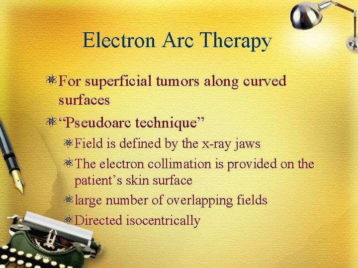 Electron Arc Therapy For superficial tumors along curved surfaces “Pseudoarc technique” Field is defined