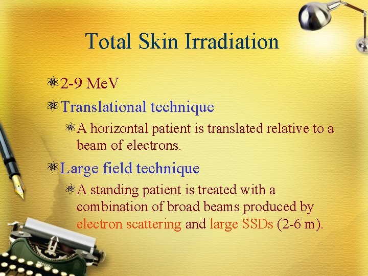 Total Skin Irradiation 2 -9 Me. V Translational technique A horizontal patient is translated