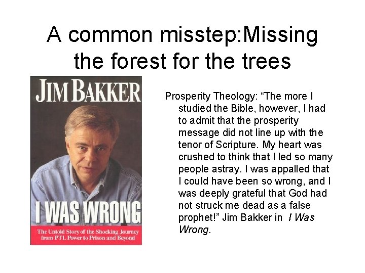 A common misstep: Missing the forest for the trees Prosperity Theology: “The more I