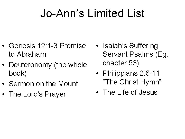 Jo-Ann’s Limited List • Genesis 12: 1 -3 Promise to Abraham • Deuteronomy (the