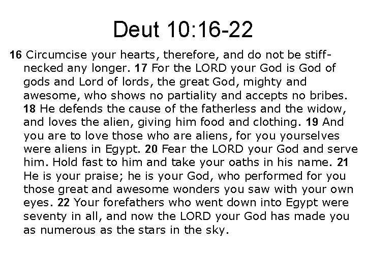 Deut 10: 16 -22 16 Circumcise your hearts, therefore, and do not be stiffnecked