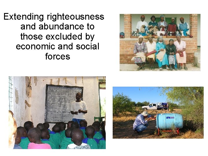 Extending righteousness and abundance to those excluded by economic and social forces 