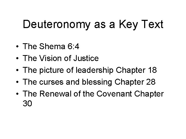 Deuteronomy as a Key Text • • • The Shema 6: 4 The Vision