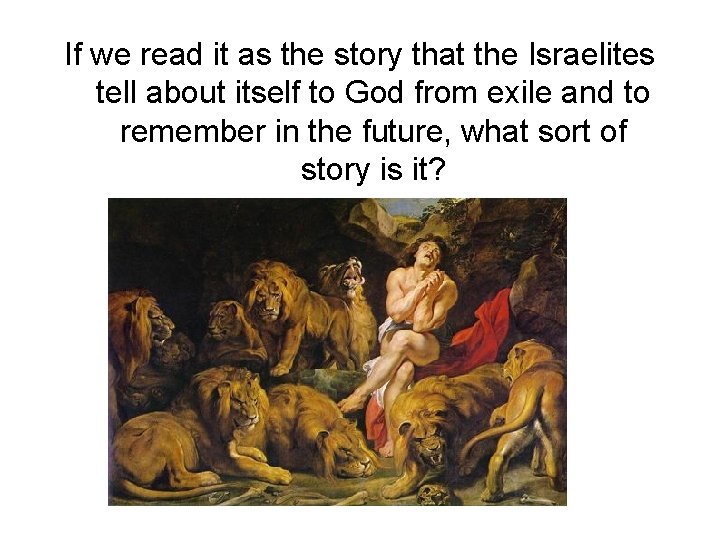 If we read it as the story that the Israelites tell about itself to