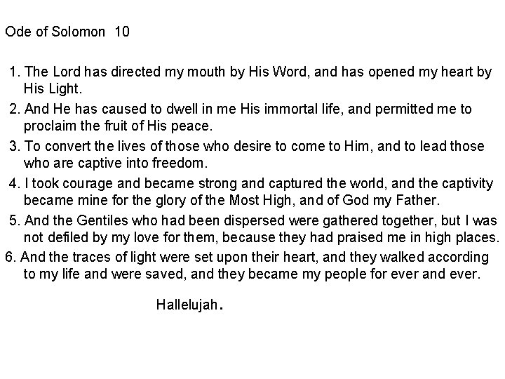 Ode of Solomon 10 1. The Lord has directed my mouth by His Word,