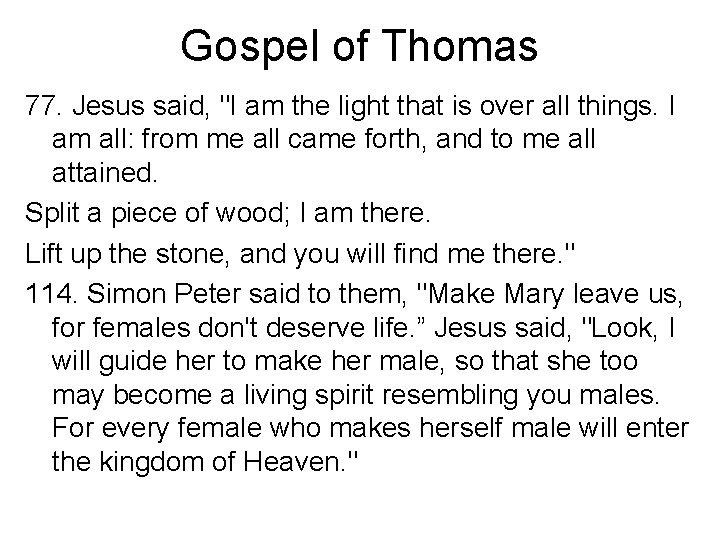 Gospel of Thomas 77. Jesus said, "I am the light that is over all