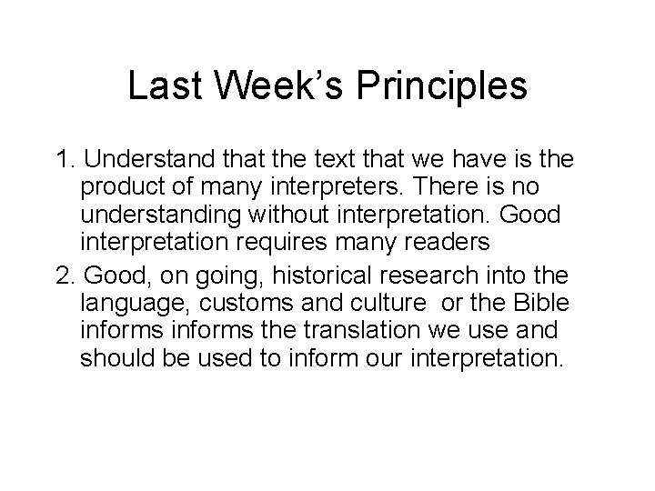 Last Week’s Principles 1. Understand that the text that we have is the product