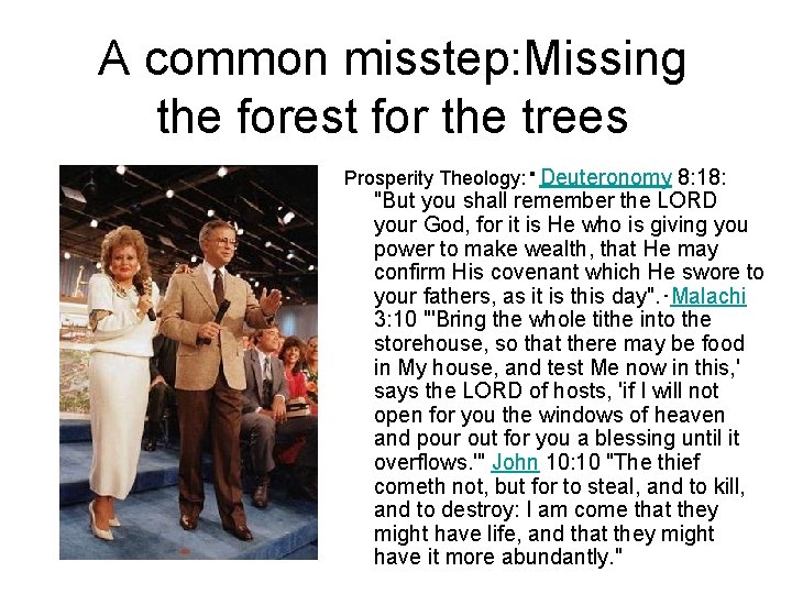 A common misstep: Missing the forest for the trees Prosperity Theology: ･Deuteronomy 8: 18: