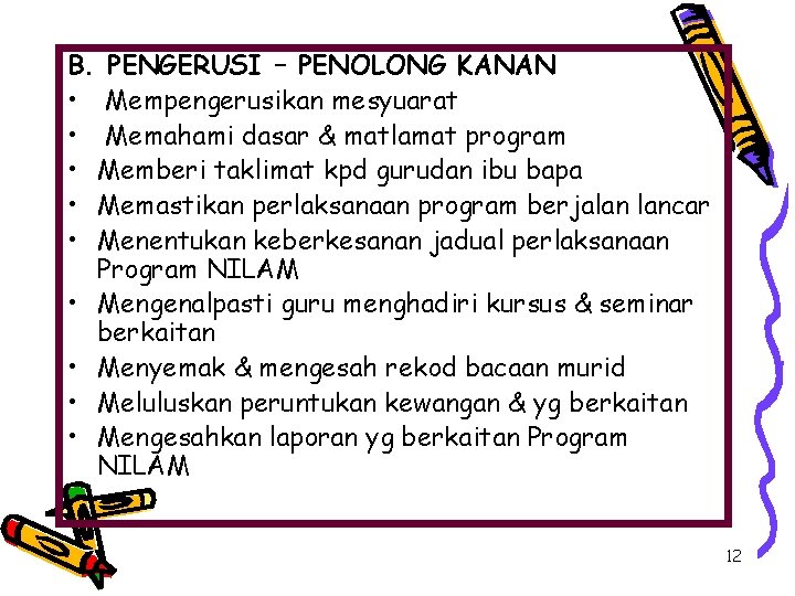 B. PENGERUSI – PENOLONG KANAN • Mempengerusikan mesyuarat • Memahami dasar & matlamat program