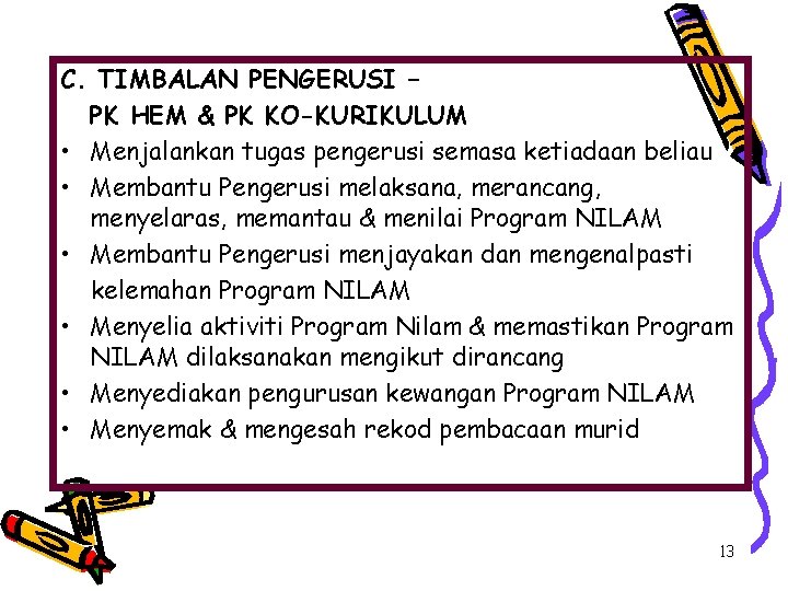 C. TIMBALAN PENGERUSI – PK HEM & PK KO-KURIKULUM • Menjalankan tugas pengerusi semasa