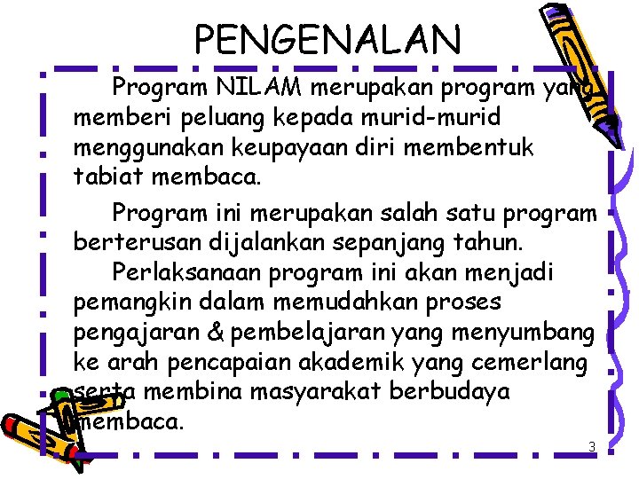 PENGENALAN Program NILAM merupakan program yang memberi peluang kepada murid-murid menggunakan keupayaan diri membentuk