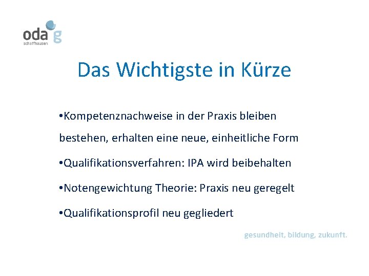 Das Wichtigste in Kürze • Kompetenznachweise in der Praxis bleiben bestehen, erhalten eine neue,