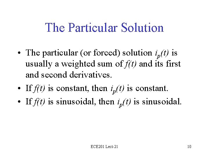 The Particular Solution • The particular (or forced) solution ip(t) is usually a weighted