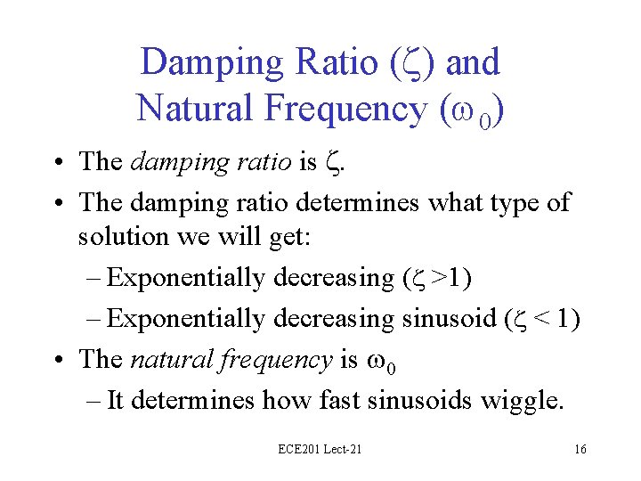 Damping Ratio ( ) and Natural Frequency ( 0) • The damping ratio is