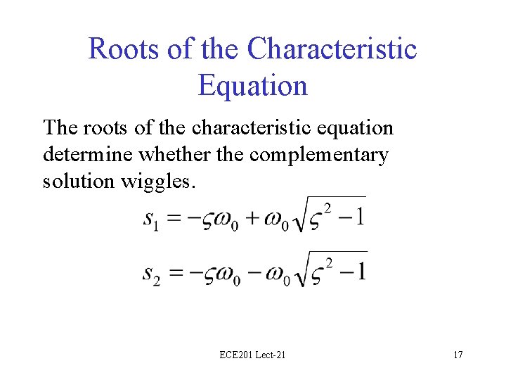 Roots of the Characteristic Equation The roots of the characteristic equation determine whether the