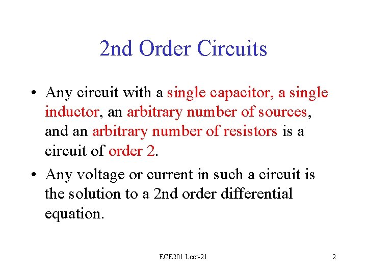 2 nd Order Circuits • Any circuit with a single capacitor, a single inductor,