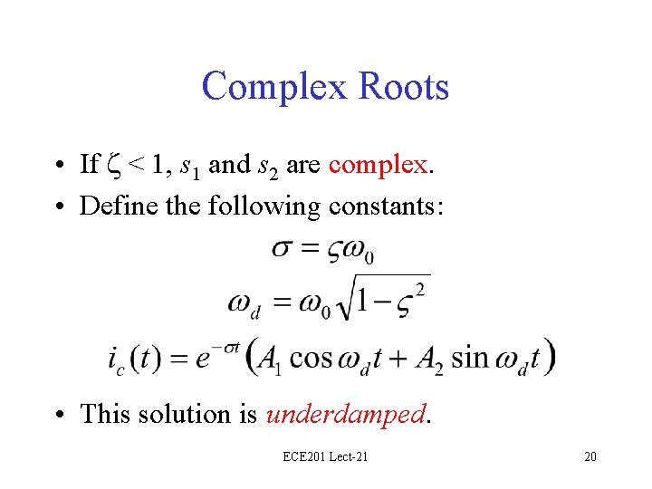 Complex Roots • If < 1, s 1 and s 2 are complex. •