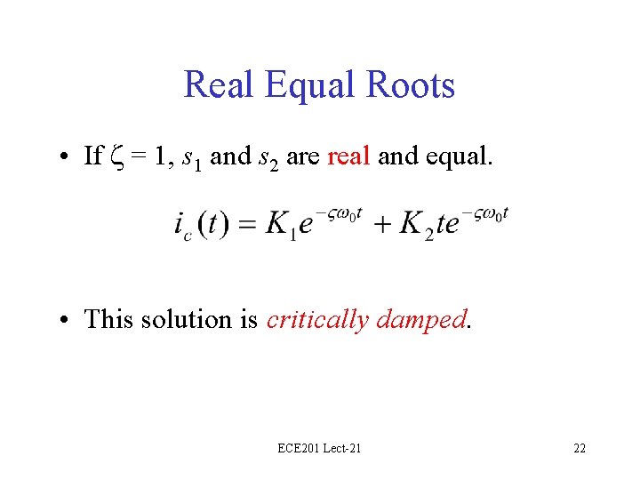 Real Equal Roots • If = 1, s 1 and s 2 are real