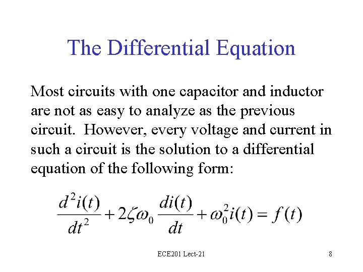 The Differential Equation Most circuits with one capacitor and inductor are not as easy