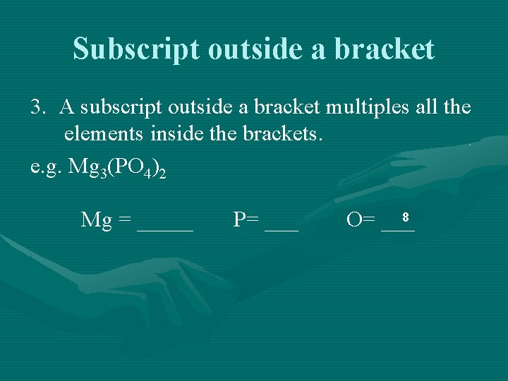 Subscript outside a bracket 3. A subscript outside a bracket multiples all the elements