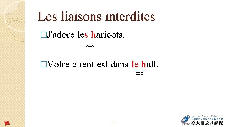 Les liaisons interdites �J'adore les haricots. xxx �Votre client est dans le hall. xxx