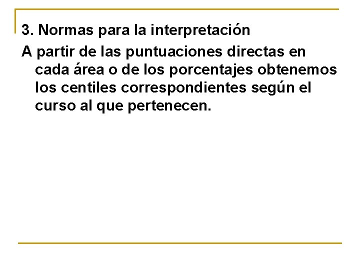 3. Normas para la interpretación A partir de las puntuaciones directas en cada área