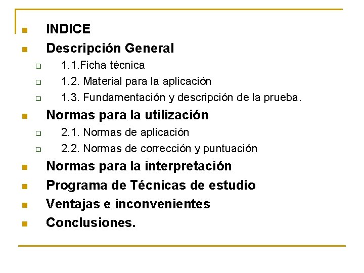 INDICE Descripción General n n q q q Normas para la utilización n q