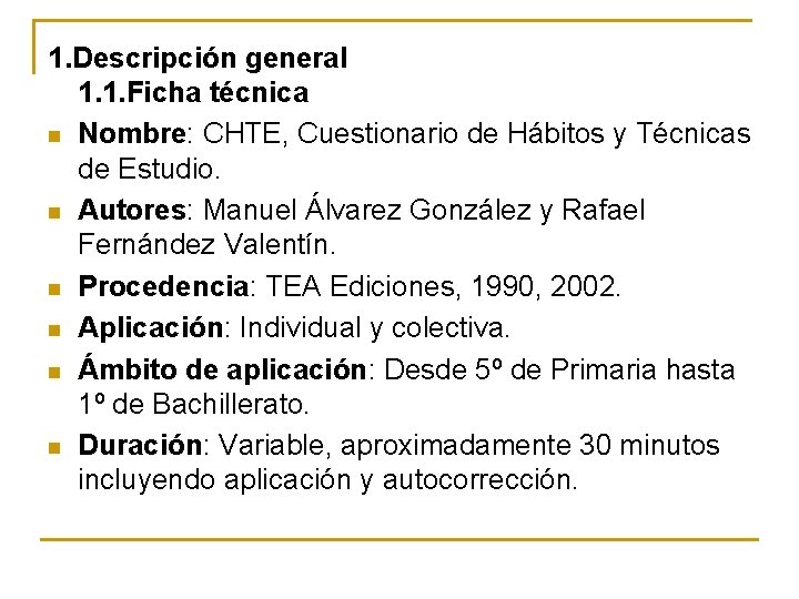 1. Descripción general 1. 1. Ficha técnica n Nombre: CHTE, Cuestionario de Hábitos y