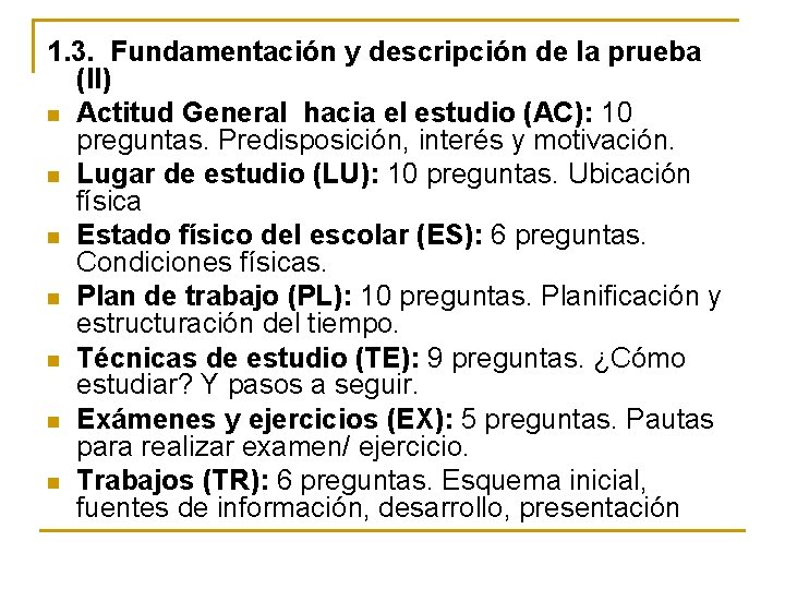 1. 3. Fundamentación y descripción de la prueba (II) n Actitud General hacia el