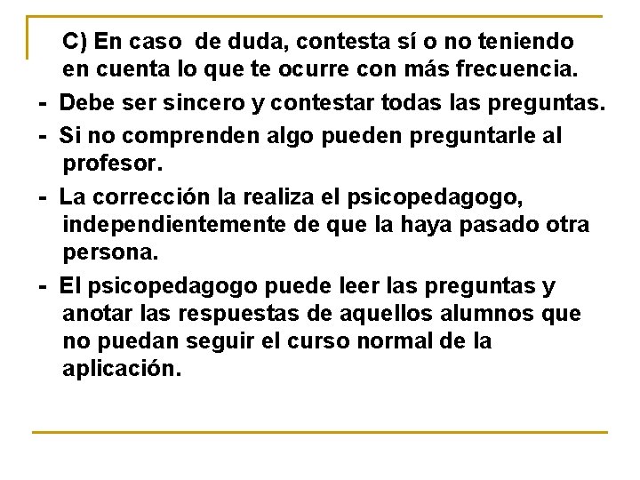 - - C) En caso de duda, contesta sí o no teniendo en cuenta