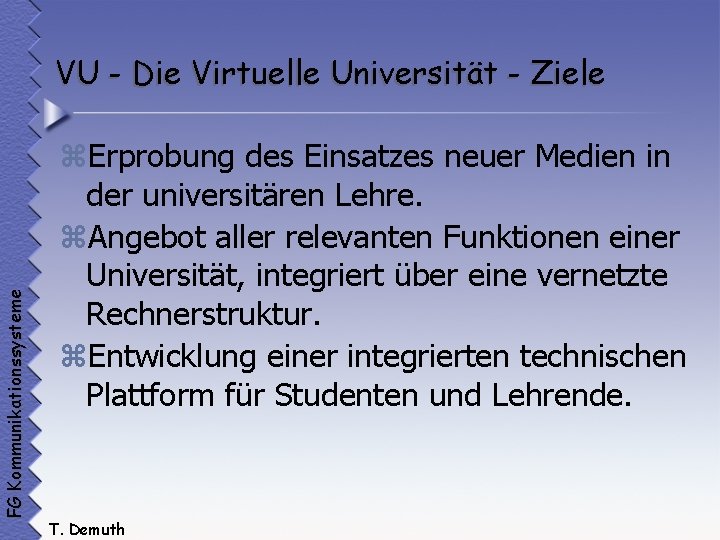 FG Kommunikationssysteme VU - Die Virtuelle Universität - Ziele z. Erprobung des Einsatzes neuer