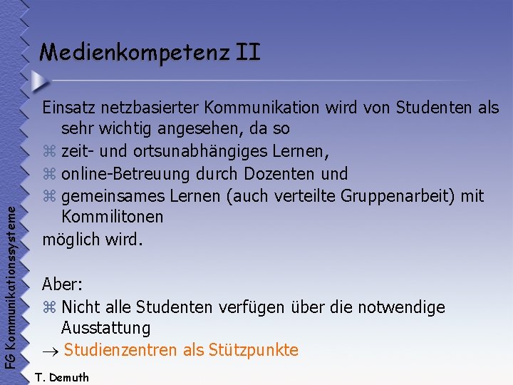 FG Kommunikationssysteme Medienkompetenz II Einsatz netzbasierter Kommunikation wird von Studenten als sehr wichtig angesehen,