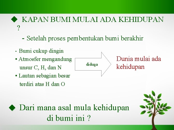  KAPAN BUMI MULAI ADA KEHIDUPAN ? - Setelah proses pembentukan bumi berakhir Bumi