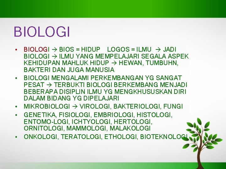 BIOLOGI • BIOLOGI BIOS = HIDUP LOGOS = ILMU JADI BIOLOGI ILMU YANG MEMPELAJARI
