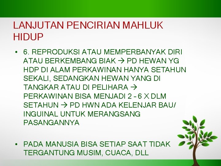 LANJUTAN PENCIRIAN MAHLUK HIDUP • 6. REPRODUKSI ATAU MEMPERBANYAK DIRI ATAU BERKEMBANG BIAK PD