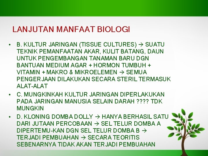 LANJUTAN MANFAAT BIOLOGI • B. KULTUR JARINGAN (TISSUE CULTURES) SUATU TEKNIK PEMANFAATAN AKAR, KULIT