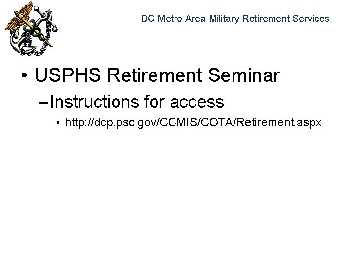 DC Metro Area Military Retirement Services • USPHS Retirement Seminar – Instructions for access