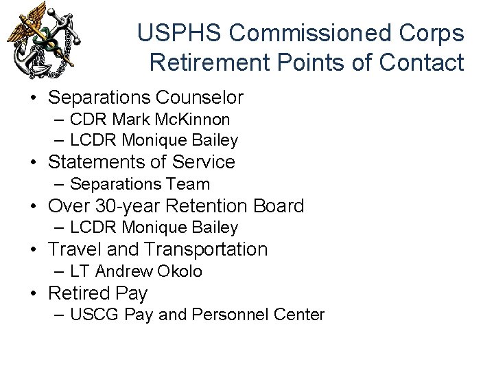 USPHS Commissioned Corps Retirement Points of Contact • Separations Counselor – CDR Mark Mc.