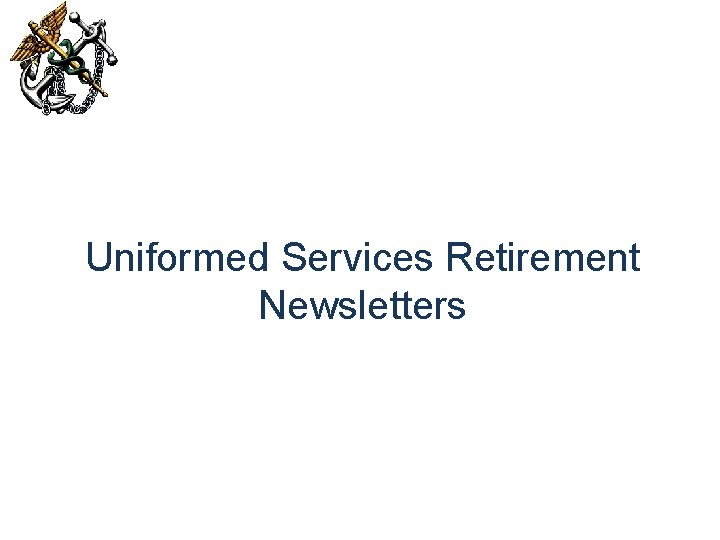 Uniformed Services Retirement Newsletters 