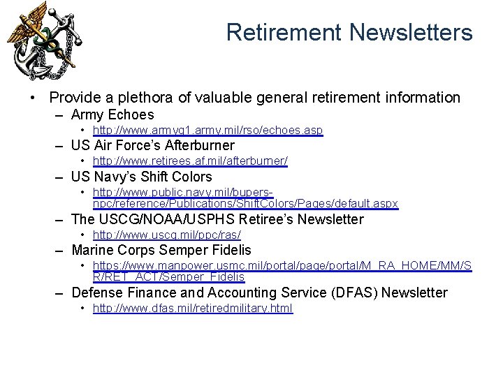 Retirement Newsletters • Provide a plethora of valuable general retirement information – Army Echoes