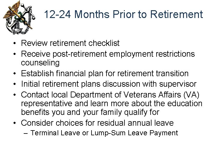 12 -24 Months Prior to Retirement • Review retirement checklist • Receive post-retirement employment
