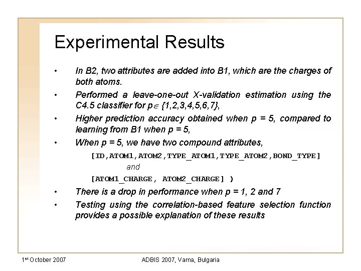 Experimental Results • • In B 2, two attributes are added into B 1,