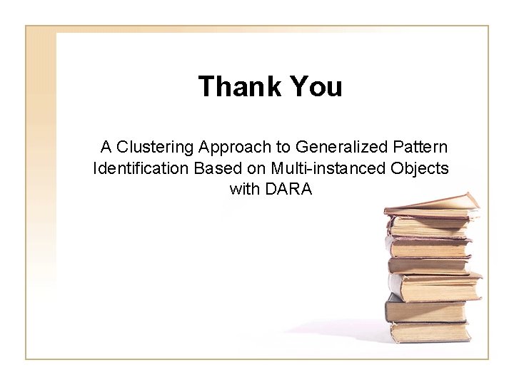 Thank You A Clustering Approach to Generalized Pattern Identification Based on Multi-instanced Objects with