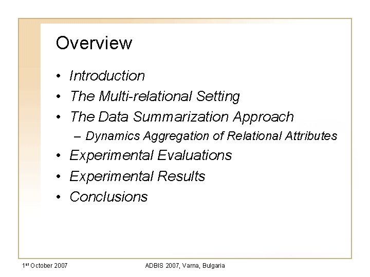 Overview • Introduction • The Multi-relational Setting • The Data Summarization Approach – Dynamics