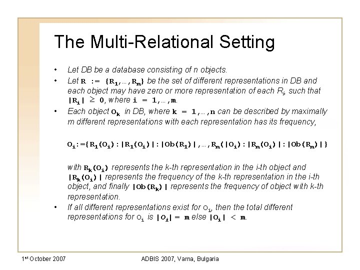 The Multi-Relational Setting • • • Let DB be a database consisting of n